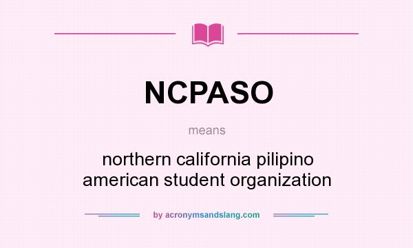 What does NCPASO mean? It stands for northern california pilipino american student organization