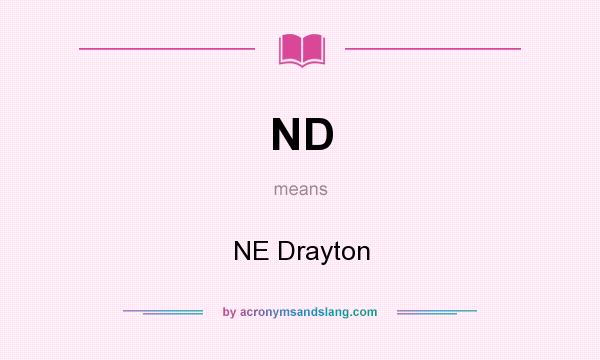 What does ND mean? It stands for NE Drayton