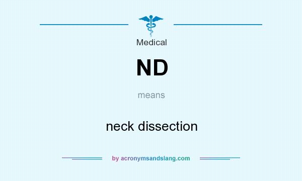 What does ND mean? It stands for neck dissection