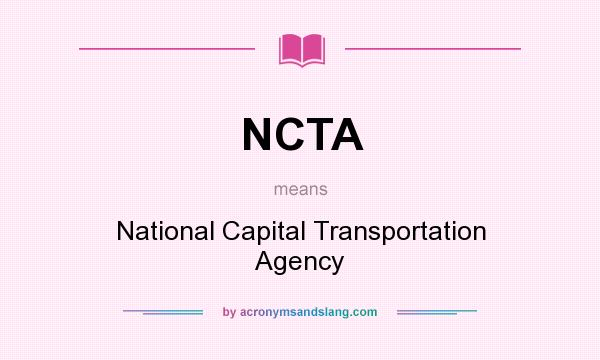 What does NCTA mean? It stands for National Capital Transportation Agency