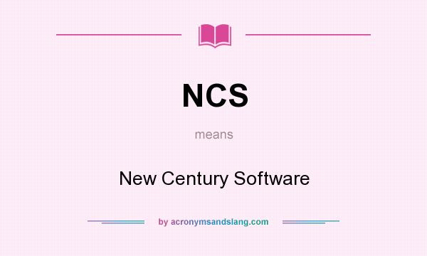 What does NCS mean? It stands for New Century Software