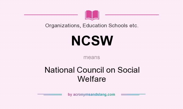 What does NCSW mean? It stands for National Council on Social Welfare