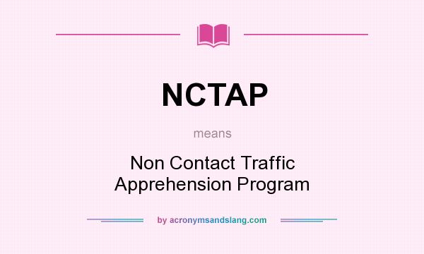 What does NCTAP mean? It stands for Non Contact Traffic Apprehension Program