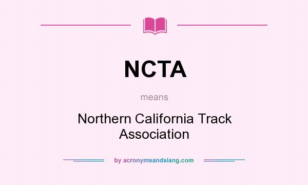 What does NCTA mean? It stands for Northern California Track Association