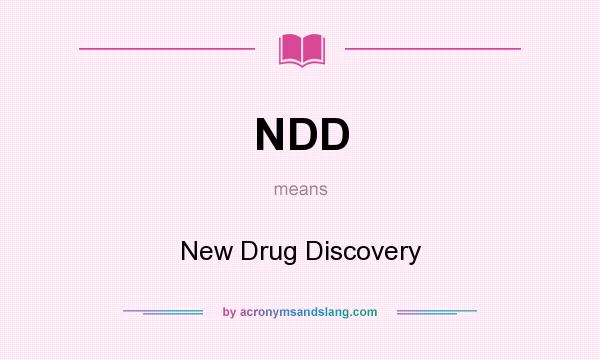 What does NDD mean? It stands for New Drug Discovery