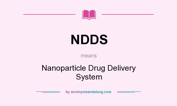 What does NDDS mean? It stands for Nanoparticle Drug Delivery System
