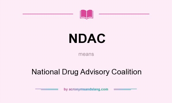 What does NDAC mean? It stands for National Drug Advisory Coalition