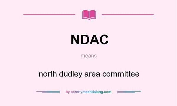 What does NDAC mean? It stands for north dudley area committee