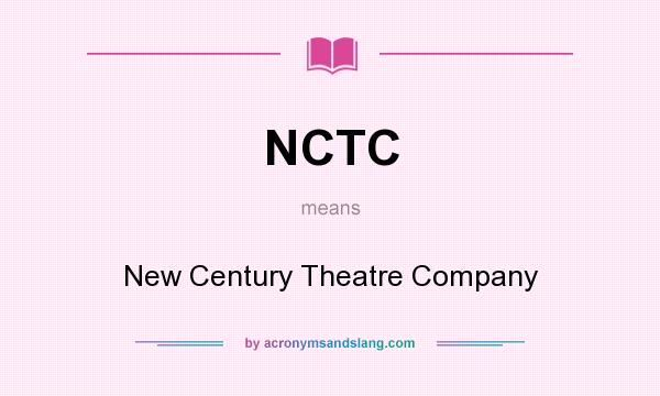 What does NCTC mean? It stands for New Century Theatre Company