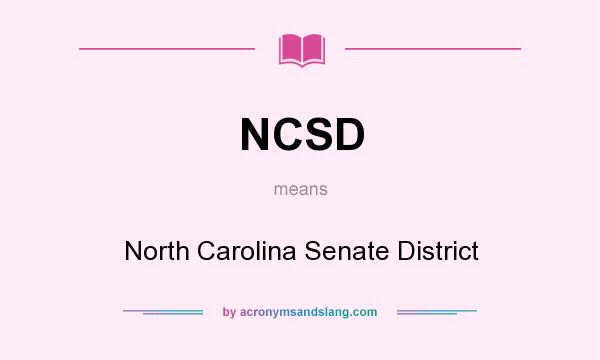 What does NCSD mean? It stands for North Carolina Senate District