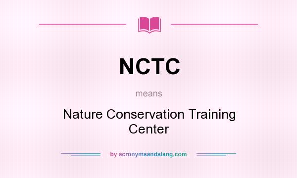 What does NCTC mean? It stands for Nature Conservation Training Center