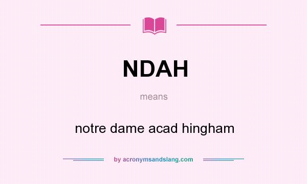 What does NDAH mean? It stands for notre dame acad hingham