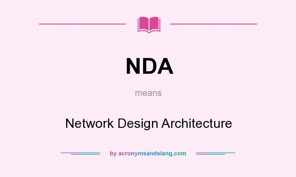 What does NDA mean? It stands for Network Design Architecture