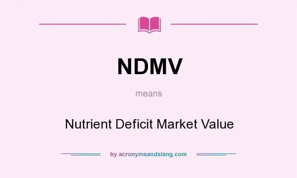 What does NDMV mean? It stands for Nutrient Deficit Market Value