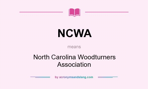 What does NCWA mean? It stands for North Carolina Woodturners Association