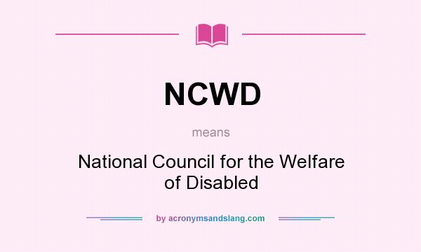 What does NCWD mean? It stands for National Council for the Welfare of Disabled