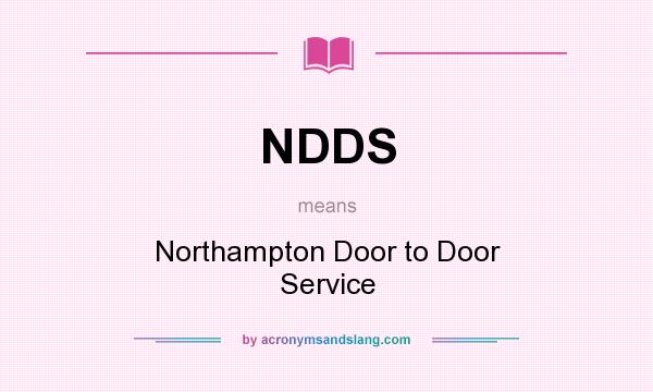 What does NDDS mean? It stands for Northampton Door to Door Service