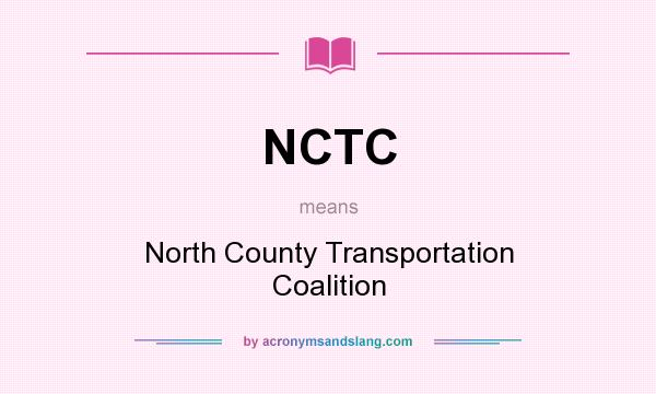 What does NCTC mean? It stands for North County Transportation Coalition
