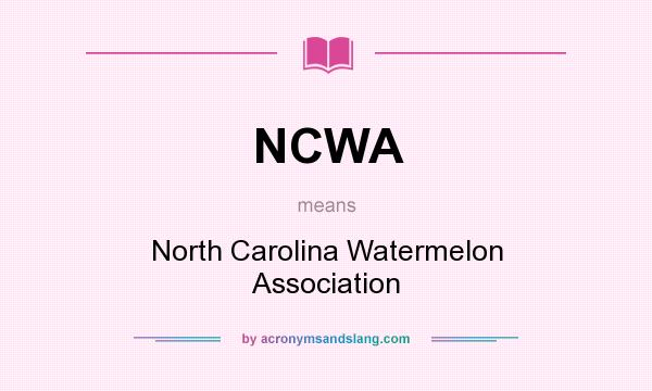 What does NCWA mean? It stands for North Carolina Watermelon Association