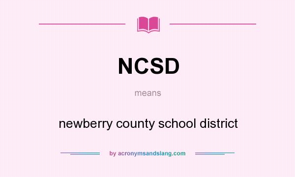 What does NCSD mean? It stands for newberry county school district
