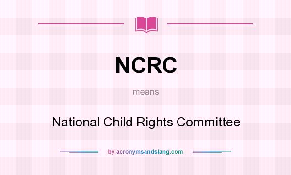 What does NCRC mean? It stands for National Child Rights Committee