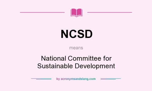 What does NCSD mean? It stands for National Committee for Sustainable Development