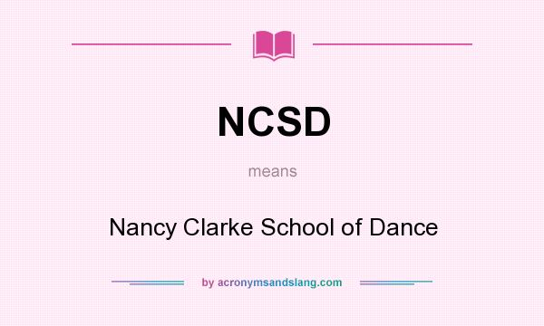 What does NCSD mean? It stands for Nancy Clarke School of Dance