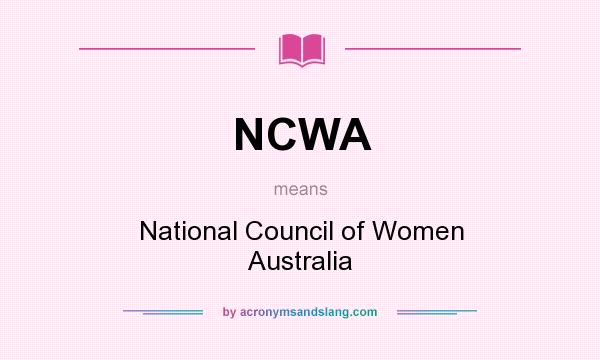 What does NCWA mean? It stands for National Council of Women Australia