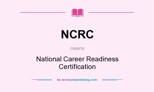 What does NCRC mean? It stands for National Career Readiness Certification