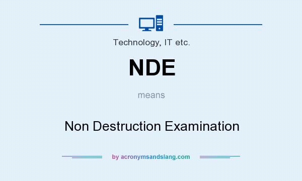 What does NDE mean? It stands for Non Destruction Examination