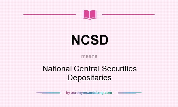 What does NCSD mean? It stands for National Central Securities Depositaries