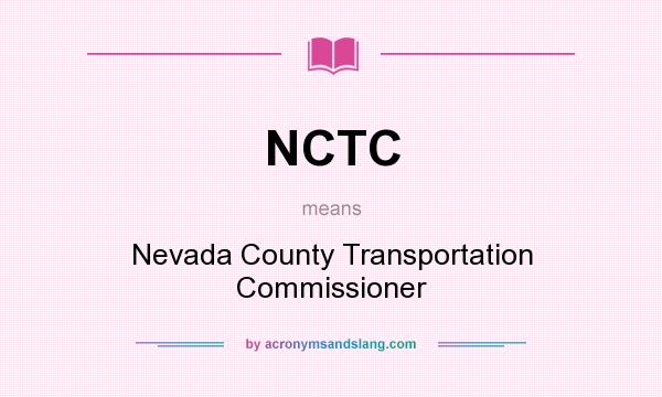 What does NCTC mean? It stands for Nevada County Transportation Commissioner