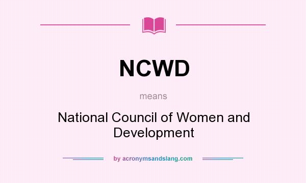 What does NCWD mean? It stands for National Council of Women and Development