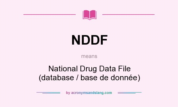 What does NDDF mean? It stands for National Drug Data File (database / base de donnée)