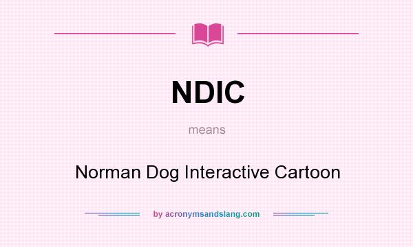 What does NDIC mean? It stands for Norman Dog Interactive Cartoon