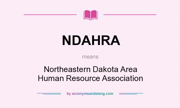What does NDAHRA mean? It stands for Northeastern Dakota Area Human Resource Association