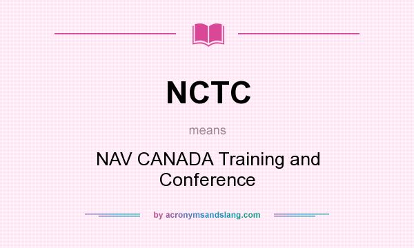 What does NCTC mean? It stands for NAV CANADA Training and Conference