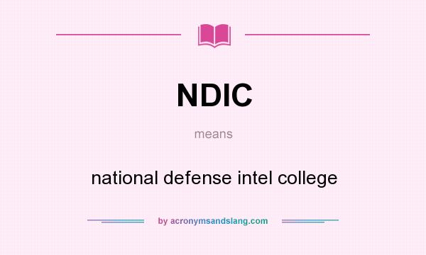 What does NDIC mean? It stands for national defense intel college