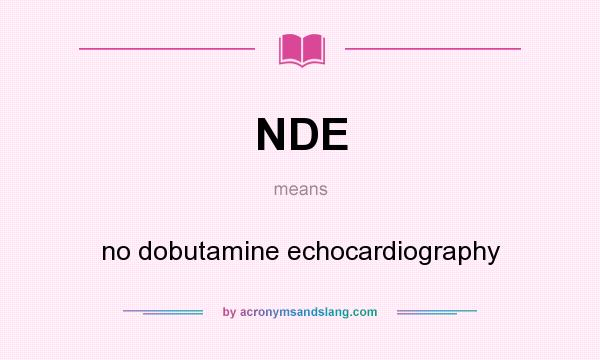 What does NDE mean? It stands for no dobutamine echocardiography