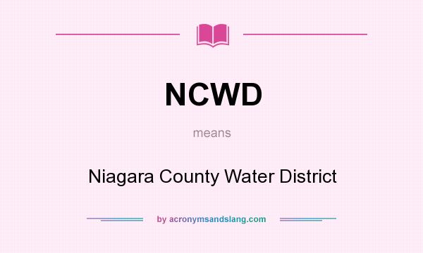 What does NCWD mean? It stands for Niagara County Water District