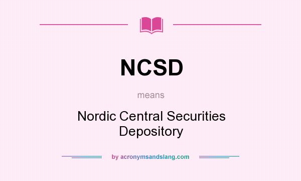 What does NCSD mean? It stands for Nordic Central Securities Depository