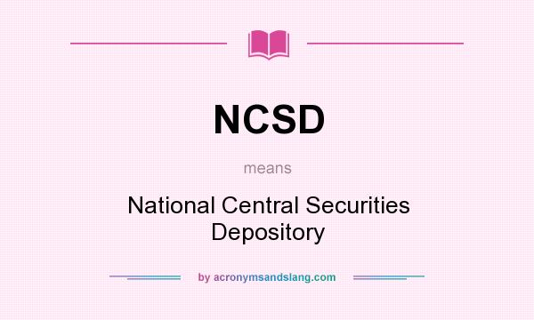 What does NCSD mean? It stands for National Central Securities Depository