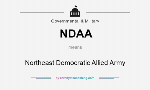What does NDAA mean? It stands for Northeast Democratic Allied Army