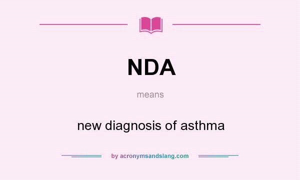 What does NDA mean? It stands for new diagnosis of asthma