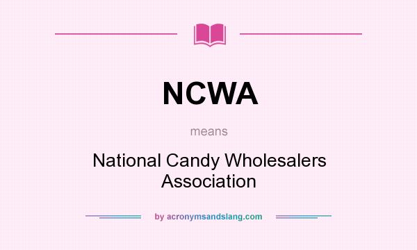What does NCWA mean? It stands for National Candy Wholesalers Association