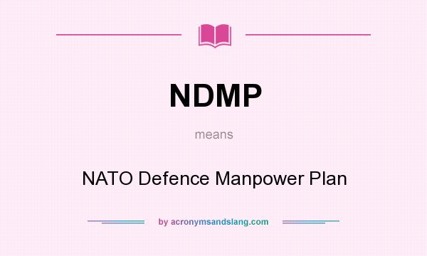 What does NDMP mean? It stands for NATO Defence Manpower Plan