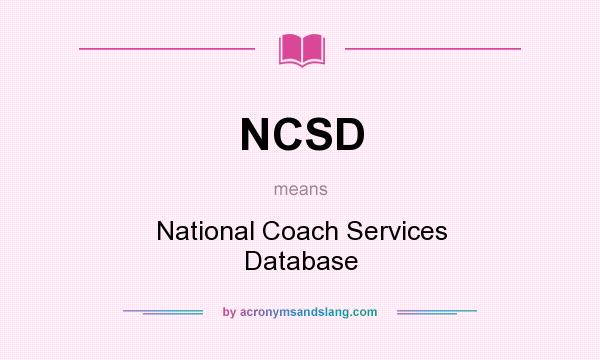 What does NCSD mean? It stands for National Coach Services Database