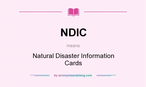 What does NDIC mean? It stands for Natural Disaster Information Cards