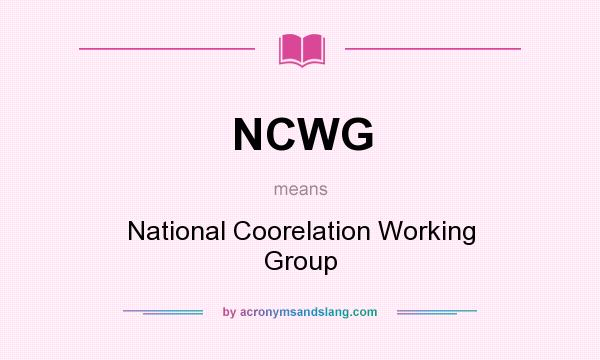 What does NCWG mean? It stands for National Coorelation Working Group
