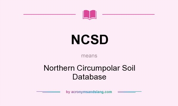 What does NCSD mean? It stands for Northern Circumpolar Soil Database